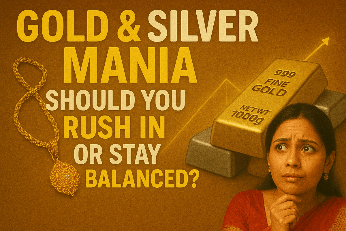 Gold & Silver Mania: Should You Rush In or Stay Balanced?